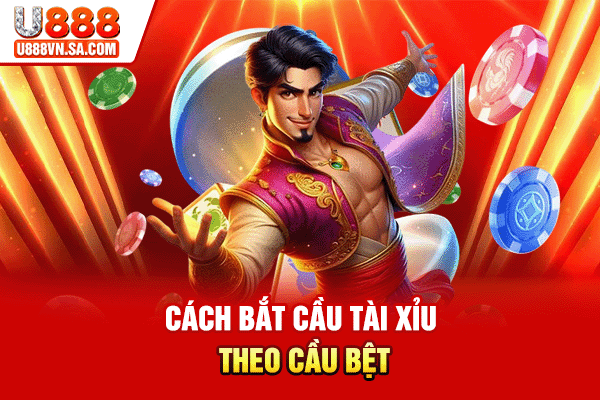 Cách bắt cầu tài xỉu theo cầu bệt