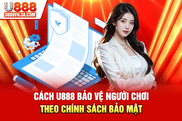 Cách U888 bảo vệ người chơi theo chính sách bảo mật