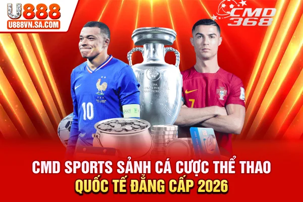 CMD Sports | Sảnh Cá Cược Thể Thao Quốc Tế Đẳng Cấp 2026 % CMD Sports | Sảnh Cá Cược Thể Thao Quốc Tế Đẳng Cấp 2026