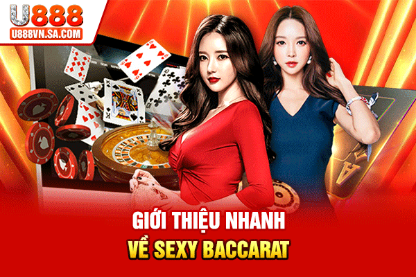 Sexy Baccarat - Trò Chơi Baccarat Live Hấp Dẫn Tại Sảnh Sexy % Giới thiệu nhanh về Sexy Baccarat