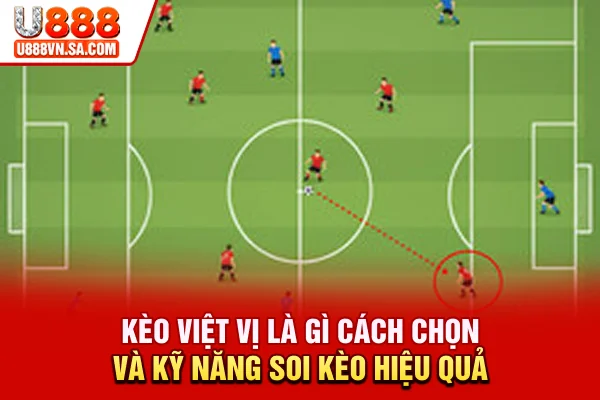 Kèo Việt Vị Là Gì? Cách Chọn Và Kỹ Năng Soi Kèo Hiệu Quả % Kèo Việt Vị Là Gì? Cách Chọn Và Kỹ Năng Soi Kèo Hiệu Quả