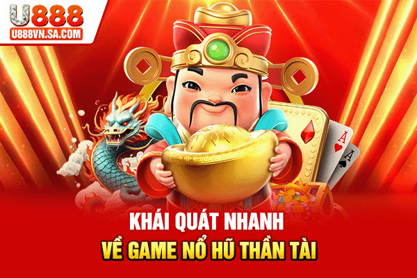 Nổ Hũ Thần Tài - Slot Quay Hũ Mang Ý Nghĩa Tài Lộc % Khái quát nhanh về game Nổ hũ Thần Tài