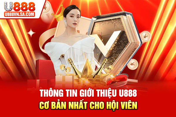 Thông tin giới thiệu U888 cơ bản nhất cho hội viên