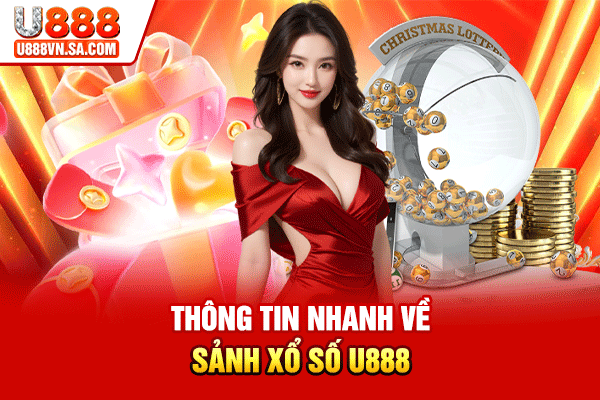 Xổ Số U888 – Sảnh Xổ Số Trực Tuyến Đa Thị Trường % Thông tin nhanh về sảnh Xổ số U888
